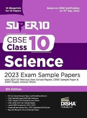 Super 10 CBSE Class 10 Science 2023 Exam Sample Papers with 2021-22 Previous Year Solved Papers, CBSE Sample Paper & 2020 Topper Answer Sheet 10 Blueprints for 10 Papers Solutions with marking scheme