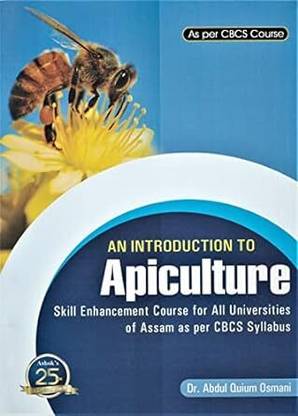 AN INTRODUCTION TO APICULTURE SKILL ENHANCEMENT COURSE FOR ALL UNIVERSITIES OF ASSAM AS PER CBCS SYLLABUS : ENGLISH MEDIUM.