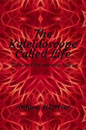 The Kaleidoscope Called Life