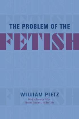The Problem of the Fetish