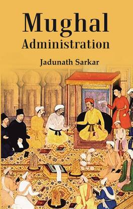 Mughal Administration (Patna University Readership Lectures, 1920)