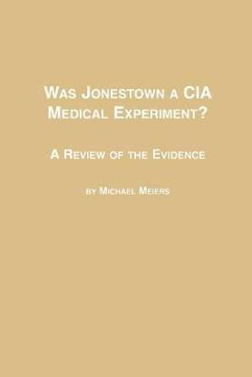Was Jonestown a CIA Medical Experiment? a Review of the Evidence