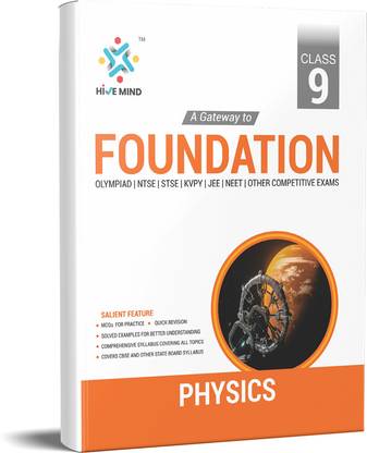 Hive Mind Foundation Course Class 9 Physics Book  - Your Companion to Crack NTSE-STSE-JEE-NEET Olympiad Exam and other Competitive Exams
