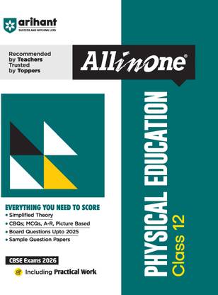 Arihant All in One Physical Education Class 12 for CBSE Exams 2025-26 | Revised Edition as per latest syllabus | Simplified Theory, All Types of Exam Pattern Questions, CBQs, MCQs, A-R, Case Based, Sample Question Papers, Practical Work