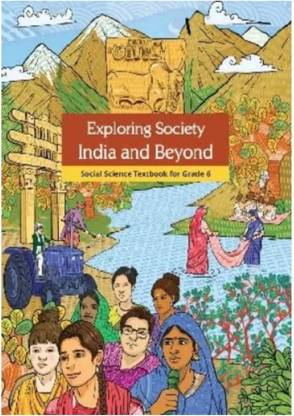 CLASS 6 EXPLORING SOCIETY INDIA AND BEYOND SOCIAL SCIENCE Paperback