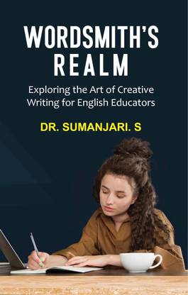 Wordsmith’s Realm: Exploring the Art of Creative Writing for English Educators