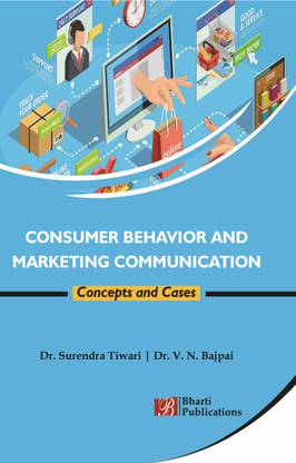 Consumer Behavior & Marketing Communication: Concepts and Cases