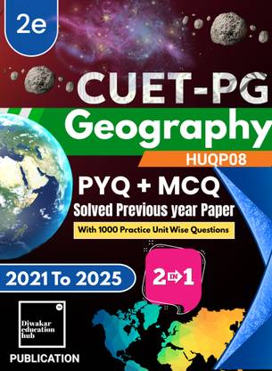 CUET-PG Geography [HUQP08] Solved Previous year Paper PYQ II 2021 to 2025 II With 1000 Practice MCQ Chapter/Section Wise With Detail Solution II 2 in 1 Book II With Chapter Wise Tagging PYQ II As Per Updated Syllabus II for 2026 Exam