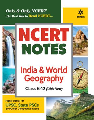NCERT Notes India & World Geography Class 6-12 (Old+New) for UPSC, State PSC and Other Competitive Exams First Edition