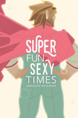 Super Fun Sexy Times Vol. 1: Volume 1