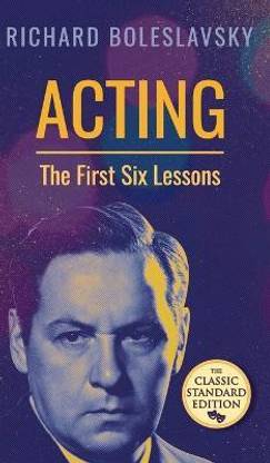 Acting; The First Six Lessons