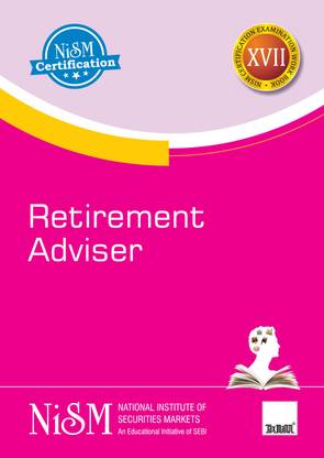 NISM's Retirement Adviser – Covering all essential topics related to retirement planning such as the fundamental concepts, products, processes & strategies and the NPS | Accredited by PFRDA