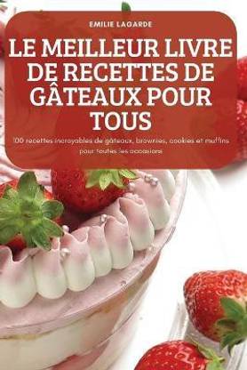 Le Meilleur Livre de Recettes de Gateaux Pour Tous