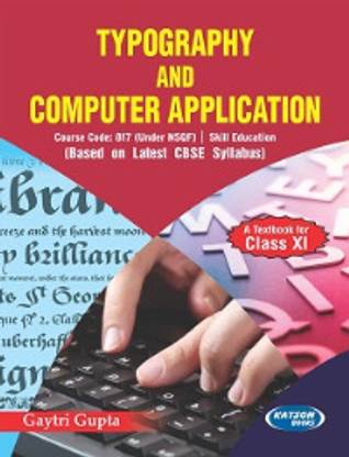 Typography and Computer Application Class 11 Code 817 (As per Latest CBSE Syllabus)