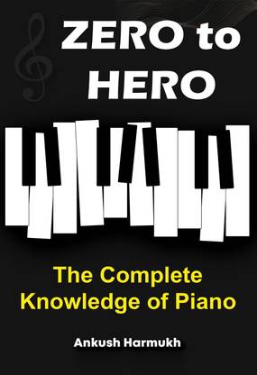 ZERO to HERO-The Complete Knowledge of Piano