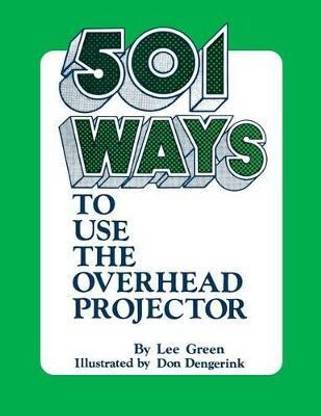 501 Ways to Use the Overhead Projector