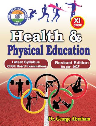 Health & Physical Education - Class XI /Latest Syllabus CBSE Board Examinations/Revised Edition As per-NCF