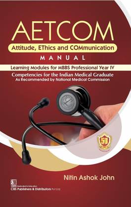 AETCOM Attitude, EThics and Communication MANUAL Learning Modules for MBBS Professional Year IV