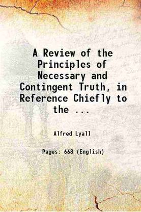 A Review of the Principles of Necessary and Contingent Truth, in Reference Chiefly to the ... 1830 [Hardcover]