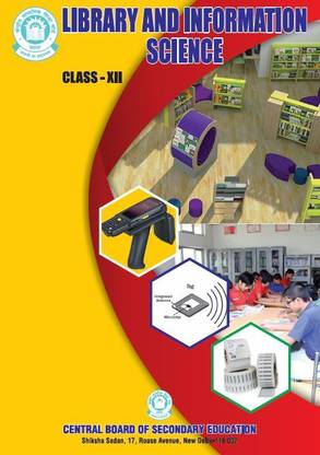 LIBRARY AND INFORMATION SCIENCE CBSE CLASS 12 A Complete Book for Study as per CBSE syllabus in english