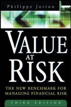 Value at Risk, 3rd Ed.  - The New Benchmark for Managing Financial Risk