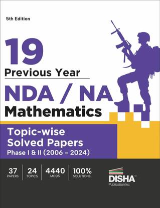 19 Previous Year Nda/ Na Mathematics Topic-Wise Solved Papers Phase I & II (2006 - 2024)
