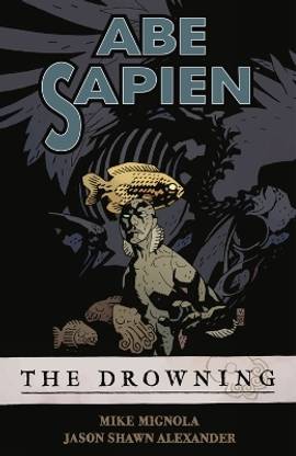 Abe Sapien Volume 1: The Drowning