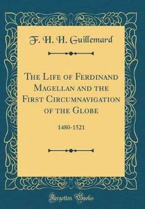 The Life of Ferdinand Magellan and the First Circumnavigation of the Globe