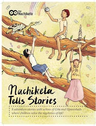 Gita inspired spiritual stories | Nachiketa Tells Stories | 8 adventures stories for all ages of children | My first philosophy tale book  - Nachiketa Tells Stories