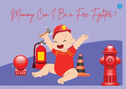 Mommy Can I be a Fire Fighter?