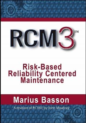 RCM3: Risk-Based Reliability Centered Maintenance