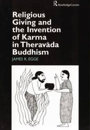 Religious Giving and the Invention of Karma in Theravada Buddhism
