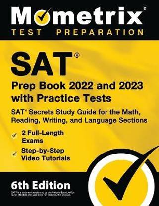 SAT Prep Book 2022 and 2023 with Practice Tests - SAT Secrets Study Guide for the Math, Reading, Writing, and Language Sections, Full-Length Exams, Step-By-Step Video Tutorials