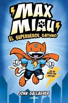 El superheroe gatuno / Max Meow Book 1: Cat Crusader