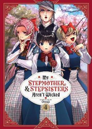 My Stepmother and Stepsisters Aren't Wicked Vol. 4