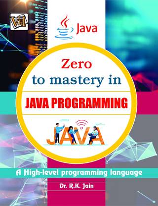 Zero To Mastery In Java Programming- No.1 Java Book For Beginners, This Amazing Java Book Covers A-Z About Programming In Java, Also Comes With Java Tricks You Should Definietly Know, Latest Edition