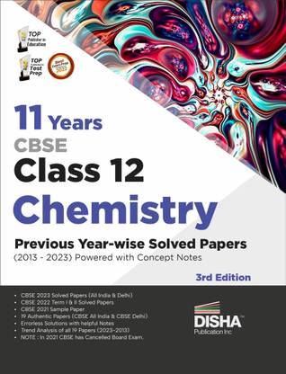11 Years Cbse Class 12 Chemistry Previous Year-Wise Solved Papers (2013 - 2023) Powered with Concept Notes Previous Year Questions Pyqs