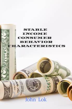 STABLE INCOME CONSUMER BEHAVIOR CHARACTERISTICS