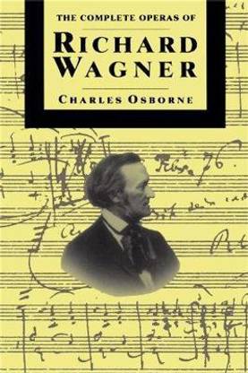 The Complete Operas Of Richard Wagner