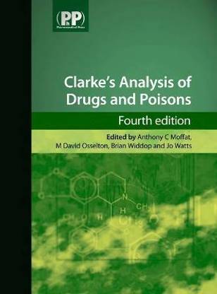 Clarke's Analysis of Drugs and Poisons