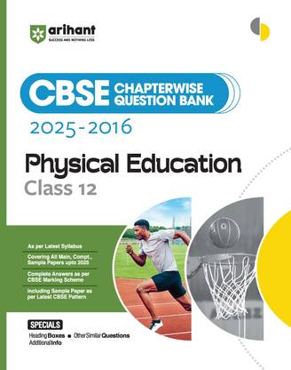Arihant CBSE Chapterwise Question Bank 2025�2016 for Class 12 Physical Education | Latest Syllabus | Includes Solved Papers, Sample Papers, and CBSE Marking Scheme