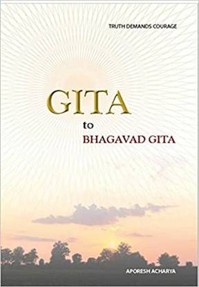 GITA TO BHAGAVAD GITA