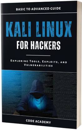 Kali Linux for Hackers: Exploring Tools, Exploits, and Vulnerabilities