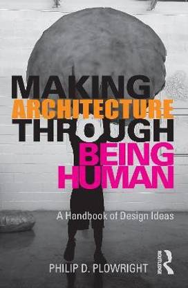 Making Architecture Through Being Human