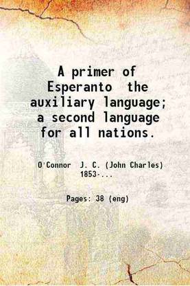 A primer of Esperanto the auxiliary language; a second language for all nations. 1907 [Hardcover]