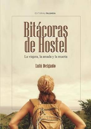 Bitacoras De Hostel. La Viajera, La Amada y La Muerta
