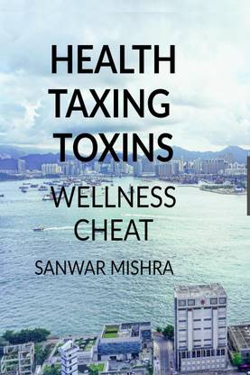 HEALTH TAXING TOXINS  - WELLNESS CHEAT