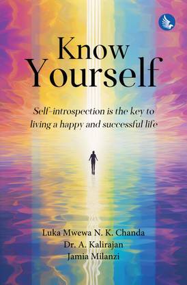 Know Yourself - Self-Introspection is the Key to Living a Happy and Successful Life