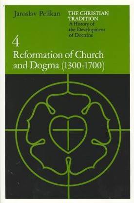 The Christian Tradition: A History of the Development of Doctrine, Volume 4