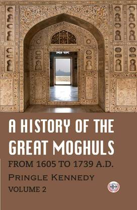 A History of Great Moghuls : From 1605 to 1739 A.D. (Volume-2)